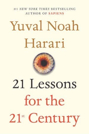 21 LESSONS FOR THE 21ST CENTURY BY YUVAL NOAH HARAI