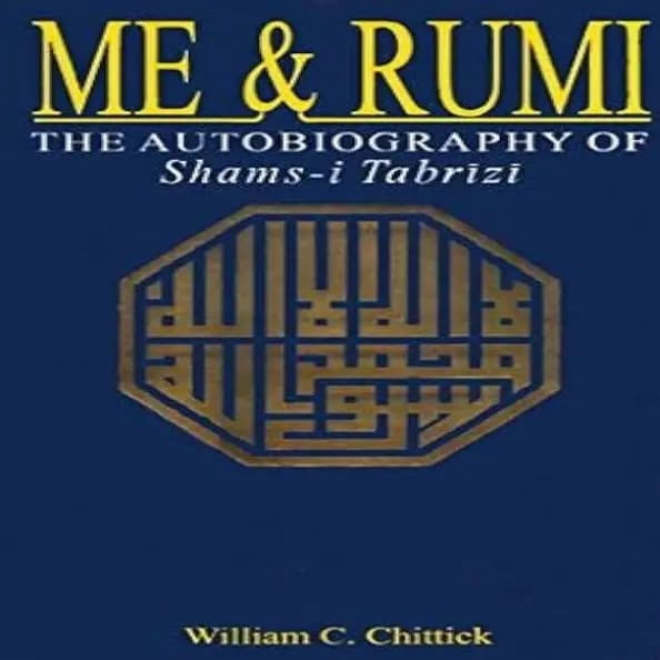 ME & RUMI BY WILLIAM C.CHITTICK