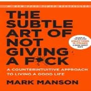THE SUBTLE ART OF NOT GIVING A FUCK BY MARK MANSON