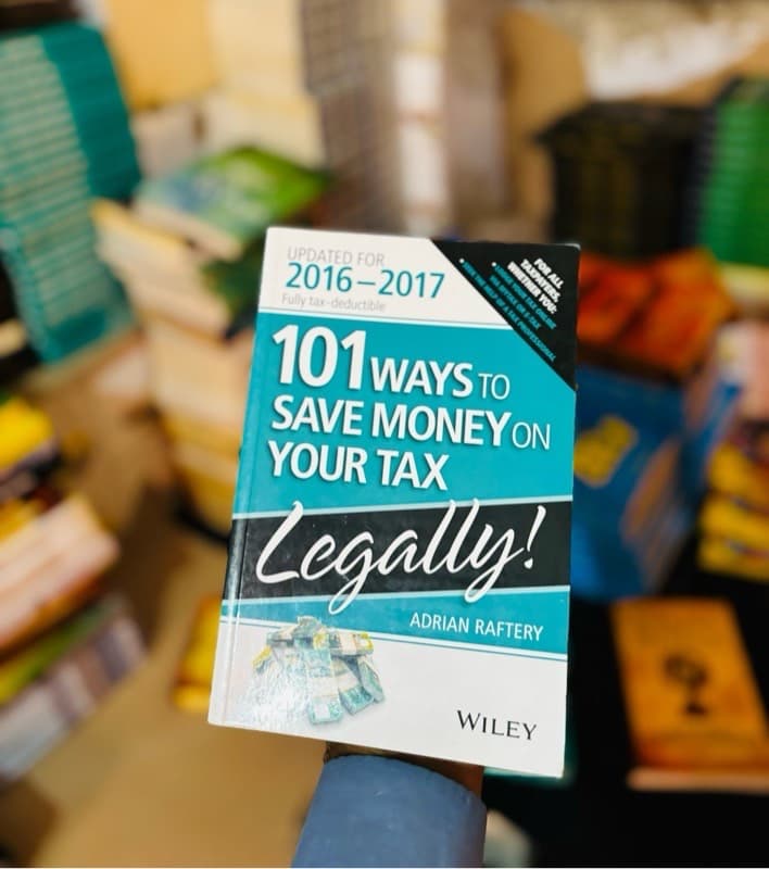 Adrian Raftery 101 Ways to Save Money on Your Tax - Legally!
