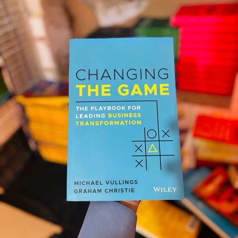 Michael Vullings and 1 more Changing the Game: The Playbook for Leading Business Transformation